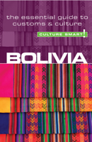 Bolivia - Culture Smart!: The Essential Guide to Customs & Culture 185733485X Book Cover