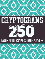 Cryptograms: 250 Large Print Cryptoquote Puzzles, 10 Different Categories (25 Puzzles in each Category), Perfect Cryptograms To Keep Your Brain Sharp. B08P3QVY2C Book Cover
