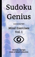 Sudoku Genius Mind Exercises Volume 1: Midway, Georgia State of Mind Collection 1653966289 Book Cover