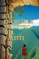 EL INCREÍBLE MAESTRO DEL PAITITI (Spanish Edition) B0DQ848JCX Book Cover