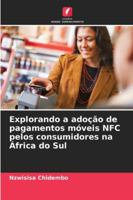 Explorando a adoção de pagamentos móveis NFC pelos consumidores na África do Sul (Portuguese Edition) 6202001526 Book Cover