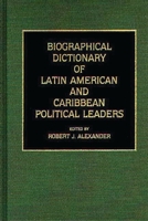 Biographical Dictionary of Latin American and Caribbean Political Leaders 0313243530 Book Cover