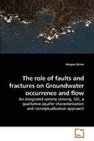 The Role of Faults and Fractures on Groundwater Occurrence and Flow 3639243390 Book Cover