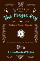 The Magic Key: Unlock Your Memoir: An Intuitive Guide for New Writers 1733247025 Book Cover