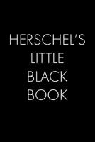Herschel's Little Black Book: The Perfect Dating Companion for a Handsome Man Named Herschel. A secret place for names, phone numbers, and addresses. 1073707024 Book Cover