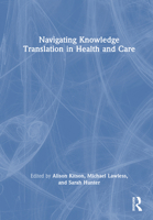 Navigating Knowledge Translation in Healthcare 1032158581 Book Cover