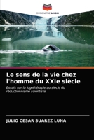 Le sens de la vie chez l'homme du XXIe siècle: Essais sur la logothérapie au siècle du réductionnisme scientiste 620361372X Book Cover
