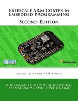 Freescale ARM Cortex-M Embedded Programming (Mazidi and Naimi ARM books Book 3) 0997925981 Book Cover