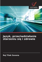 Jezyk, przeciwdzialanie starzeniu sie i zdrowie (Polish Edition) 620868031X Book Cover