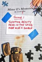 Mister e's Mysteries : Volume 1: Sleeping Beauty, Head in the Sand, Make Mine a Double 1718166672 Book Cover
