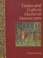 Trades and crafts in medieval manuscripts 1561310026 Book Cover