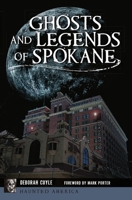 Ghosts and Legends of Spokane 1467146358 Book Cover