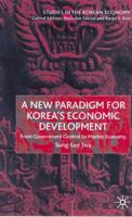 A New Paradigm For Korea's Economic Development: From Government Control to Market Economy 0333760638 Book Cover