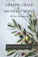 Amazing Grace & Abundant Mercy: 30 Day Devotional B0GNKFN977 Book Cover