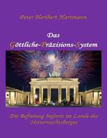 Das Goettliche-Praezisions-System: Die Befreiung beginnt im Lande des Mitternachtsberges 1500770957 Book Cover