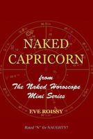 Naked Capricorn: from The Naked Horoscope Mini Series 1518786391 Book Cover