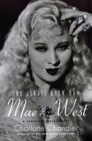 She Always Knew How: Mae West, a Personal Biography 1416579095 Book Cover