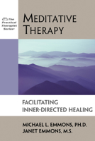 Meditative Therapy: Facilitating Inner-Directed Healing (The Practical Therapist Series) 1886230110 Book Cover