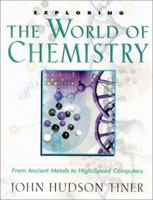 Exploring the World of Chemistry: From Ancient Metals to High-Speed Computers 0890512957 Book Cover