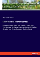 Lehrbuch des Kirchenrechtes: mit Berücksichtigung der auf die kirchlichen Verhältnisse Bezug nehmenden österreichischen Gesetze und Verordnungen - 3348082765 Book Cover