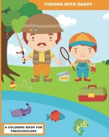 Fishing with Daddy: A Coloring Book for Preschoolers B089TV9M6J Book Cover