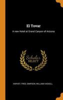 El Tovar: a new hotel at Grand Canyon of Arizona 1296501051 Book Cover