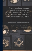 Souvenir Programme Fifty-seventh Annual Conclave of the Grand Commandery Knights Templar of Pennsylvania: Lancaster, May Twenty-third to Twenty-fifth, Nineteen Hundred and Ten.-- 1176448226 Book Cover