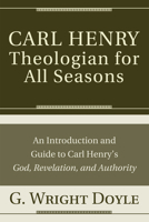 Carl HenryTheologian for All Seasons 1498254896 Book Cover
