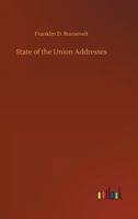 State of the Union Addresses of Franklin Delano Roosevelt 1723433195 Book Cover