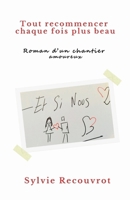 Tout recommencer chaque fois plus beau (French Edition) B0FPLVPM6N Book Cover