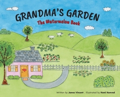 Grandma's Garden: The Watermelon Book 1038337283 Book Cover