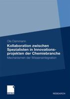 Kollaboration Zwischen Spezialisten in Innovationsprojekten Der Chemiebranche: Mechanismen Der Wissensintegration 3834930725 Book Cover