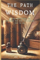 The Path Of Wisdom: 31-Day Devotional to Becoming the Man God Called You to Be B0DTFQHGJG Book Cover