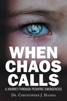 When Chaos Calls: A Journey Through Pediatric Emergencies 1637849451 Book Cover