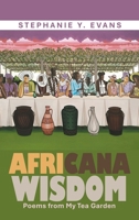 Africana Wisdom: Poems from My Tea Garden B0FSTMWTZ3 Book Cover