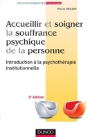 Accueillir et soigner la souffrance psychique de la personne - 2e éd: Introduction à la psychothérapie institutionnelle 2100552597 Book Cover