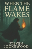 When the Flame Wakes B0FGQKJRGF Book Cover
