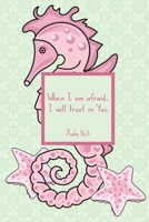 When I am afraid, I will trust in You.  Psalm 56:3: Children's Reflection and Prayer Journal to Write In - Bible Verses - Christian Notebook for Kids 1686459165 Book Cover