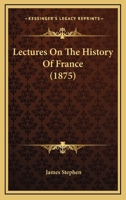 Lectures on the History of France 0526972092 Book Cover