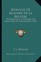 Apologie De Monsier De La Bruyere: Ou Response A La Critique Des Caracteres De Theophraste 1104715341 Book Cover