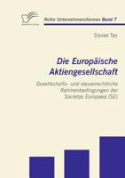 Die Europ Ische Aktiengesellschaft: Gesellschafts- Und Steuerrechtliche Rahmenbedingungen Der Societas Europaea (Se) 3836692570 Book Cover