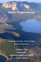 Central Oregon Geology: The Brothers Fault Zone, High Lava Plains, & the John Day Country B0948KS7JP Book Cover