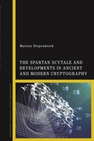 The Spartan Scytale and Developments in Ancient and Modern Cryptography 1350281328 Book Cover