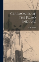 Ceremonies of the Pomo Indians 1015576567 Book Cover