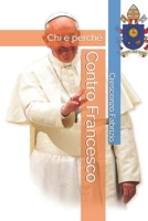 Contro Francesco: Chi e perché (Italian Edition) B087L1VWZL Book Cover