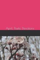April: Poetic Devotions 1798873761 Book Cover