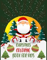 Christmas Coloring Book For Kids: Christmas Coloring Books For Adults, Christmas Coloring Book For Kids. 50 Page 8.5x 11 1708408983 Book Cover