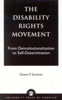 The Disability Rights Movement: From Deinstitutionalization to Self-Determination 0761824812 Book Cover