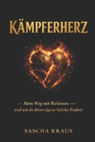 KÄMPFERHERZ – Mein Weg mit Parkinson: und wie du deine eigene Stärke findest (German Edition) B0GQPF4B5S Book Cover