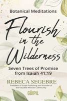 Botanical Meditations - Flourish in the Wilderness: Seven Trees of Promise from Isaiah 41:19 1953689892 Book Cover
